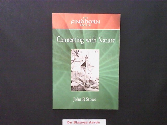 STOWE, JOHN R. - The Findhorn Book of Connecting with Nature
