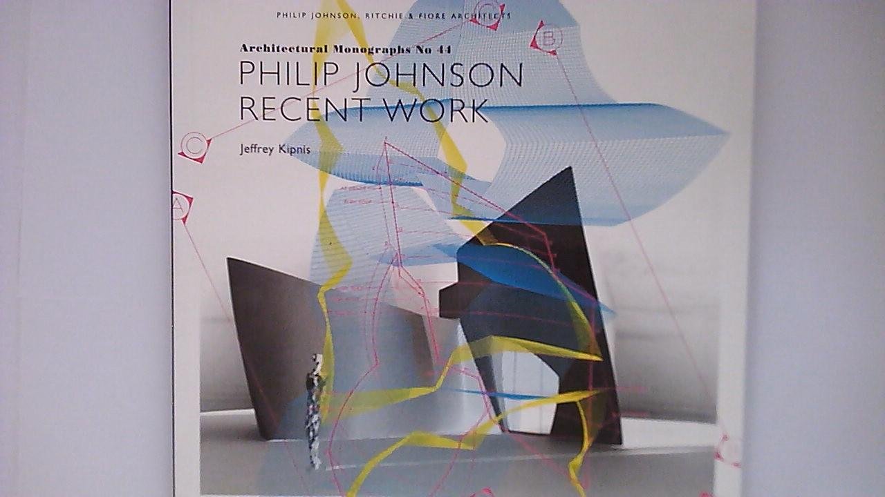 Kipnis, Jeffrey - Philip Johnson - Recent Works (Architectural Monographs No 44)