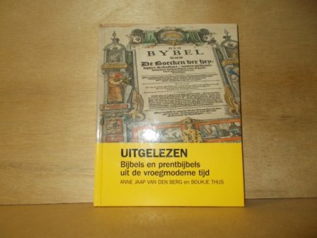 Thijs, Boukje / Berg, Anne Jaap - Uitgelezen / bijbels en prentbijbels uit de vroegmoderne tijd
