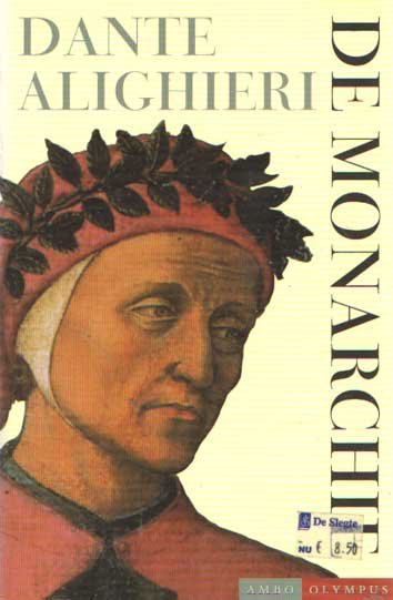 Dante, Alighieri - De Monarchie en andere politieke teksten & De Schenking van Constatijn, Vertaald, ingeleid en van aantekeningen voorzien door R.F.M. Brouwer.