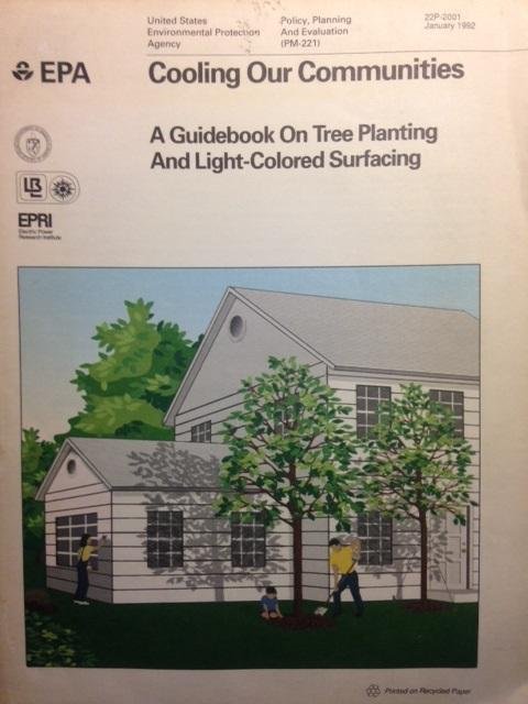 Akbari, Hashem / Davis, Susan / Dorsano, Sofia / Huang, Joe / Winnett, Steven - Cooling Our Communities. A Guidebook on Tree Planting and Light-Colored Surfacing