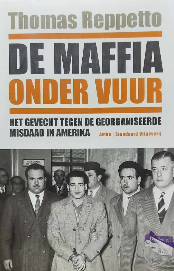 REPPETTO Thomas - De maffia onder vuur. Het gevecht tegen de georganiseerde misdaad in Amerika