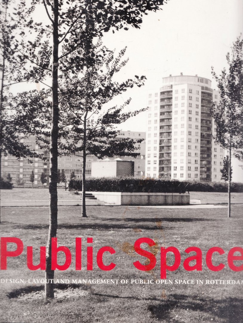Goossens, Johan; Guinée, Anja; Oosterhoff, Wiebe - Public space : design, layout and management of public open space in Rotterdam