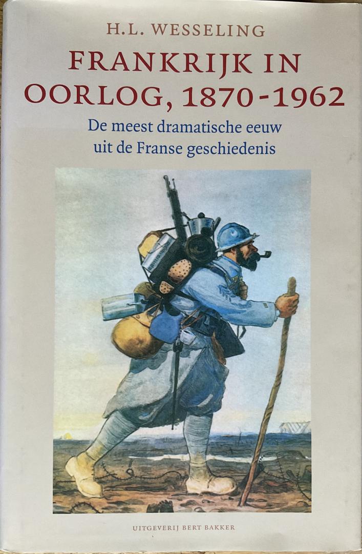 Wesseling, H.L. - Frankrijk in oorlog, 1870-1962 (2e druk)