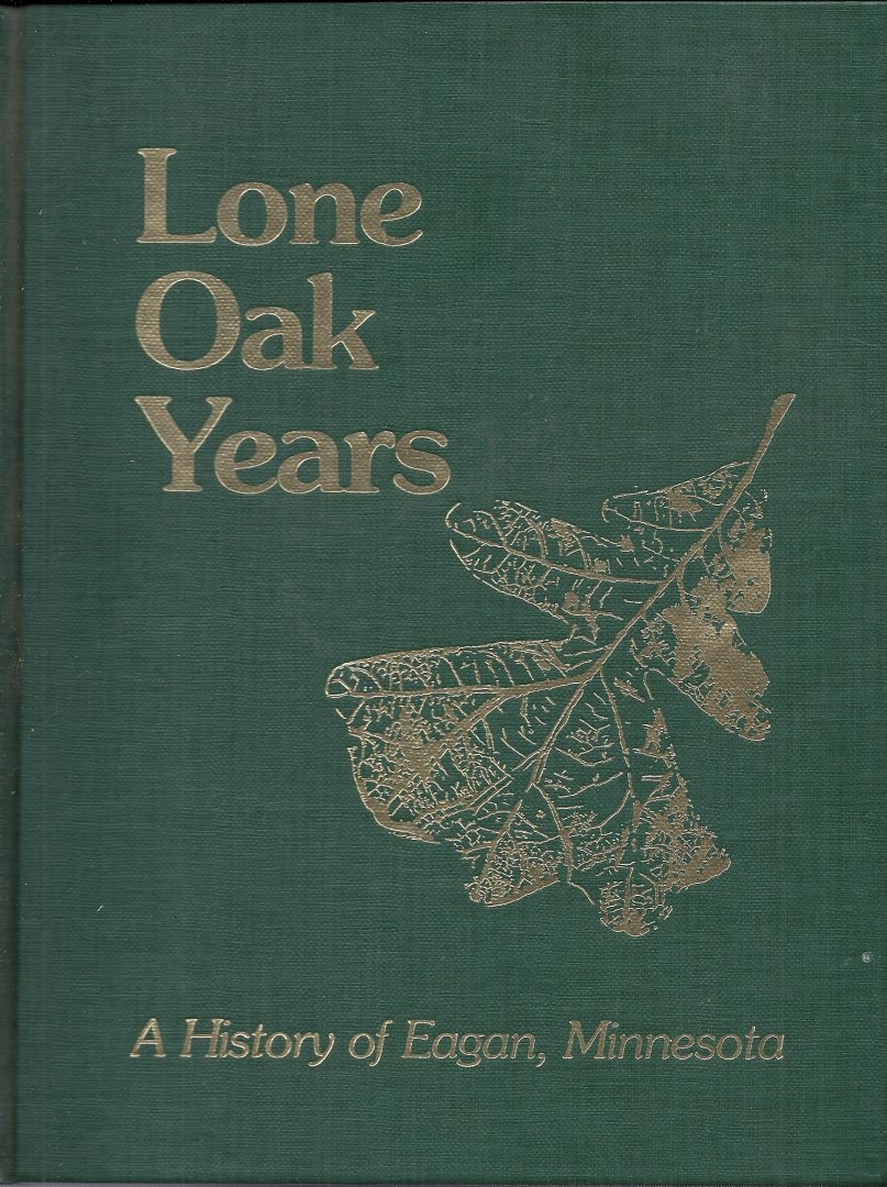 Fleming, Lisa (Editor & Graphic Design) - Lone Oak Years - A history of Eagan, Minnesota