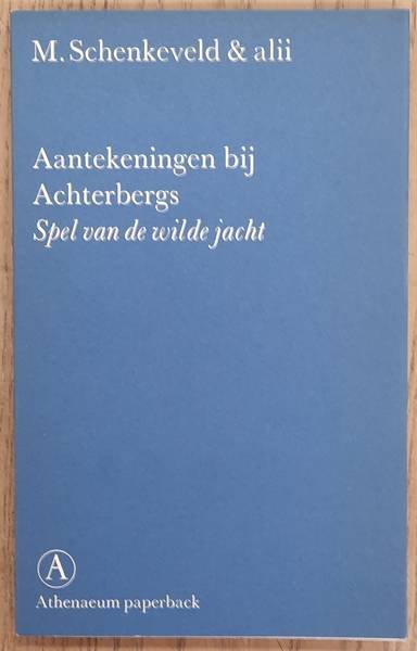ACHTERBERG, GERRIT - SCHENKVELD, M.  & ALII. - Aantekeningen bij Achterbergs Spel van de wilde jacht.