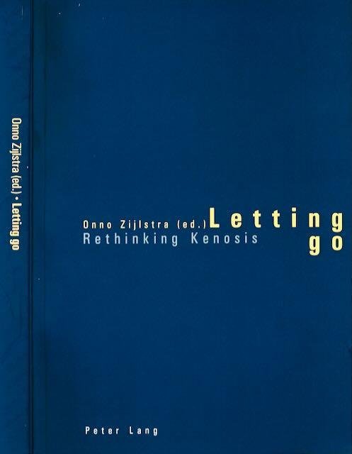 Zijlstra, Onno. (editor). - Letting go: Rethinking Kenosis.