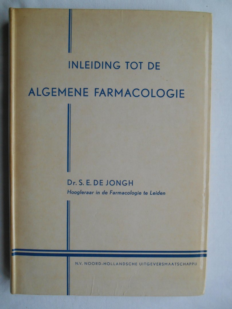 Jongh, Dr. S.E. de - Inleiding tot de algemene farmacologie