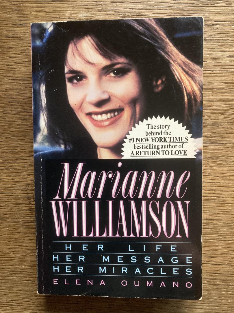 Oumano, Elena - Marianne Williamson. Her life her message her miracle