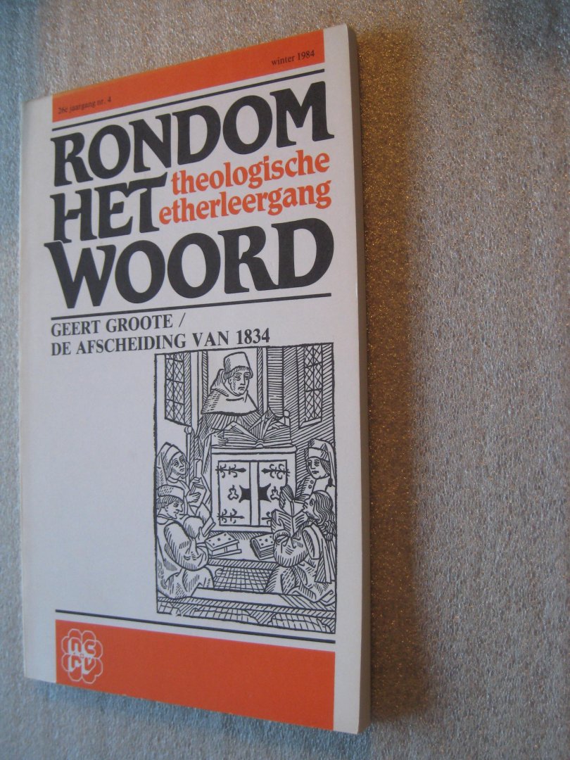 Goot, Yko van der, e.a (Red.) - Geert Groote / De Afscheiding van 1834 / Rondom het Woord / theologische etherleergang