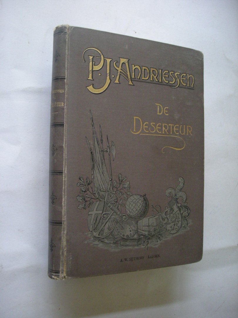 Andriessen, P.J. - De deserteur of De Fransche overheersching en Nederlands herstelling. 1810-1813