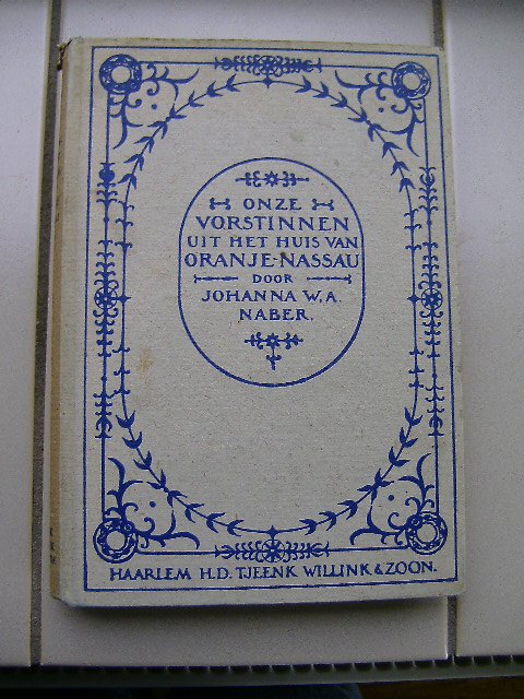 Naber, Johanna W.A. - Onze vorstinnen uit het huis van Oranje-Nassau