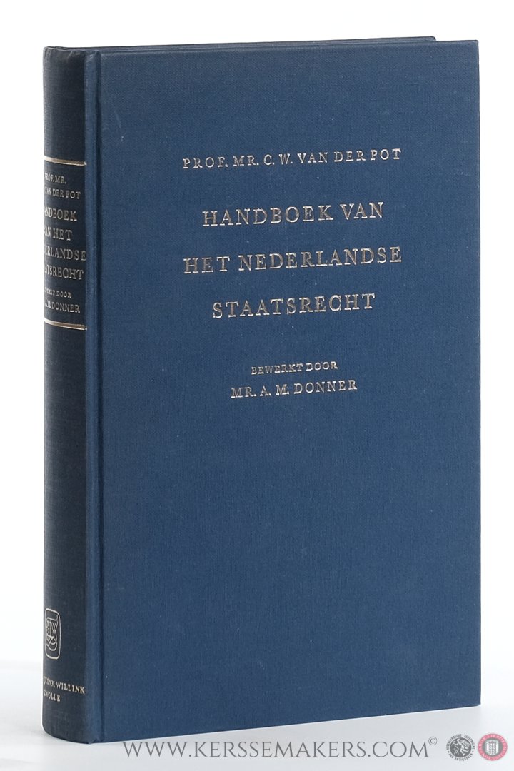 Pot, C.W. Van Der. - Handboek van het Nederlandse Staatsrecht. Bewerkt door Mr. A.M. Donner. Tiende druk.