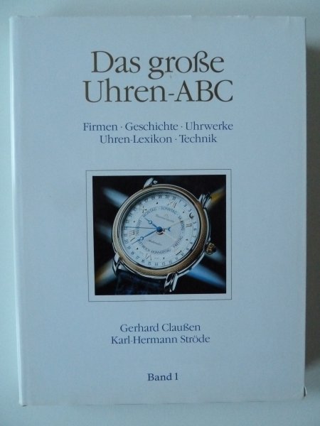 Claussen, Gerhard. Ströde, Karl-Hermann. - Das Grosse Uhren-ABC.
