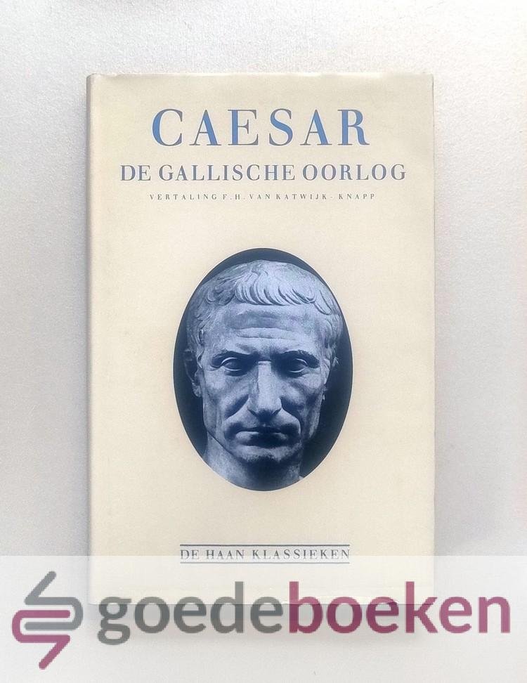 Katwijk-Knapp (vertaling), F.H. van - Caesar. De Gallische oorlog --- Serie: De Haan klassieken