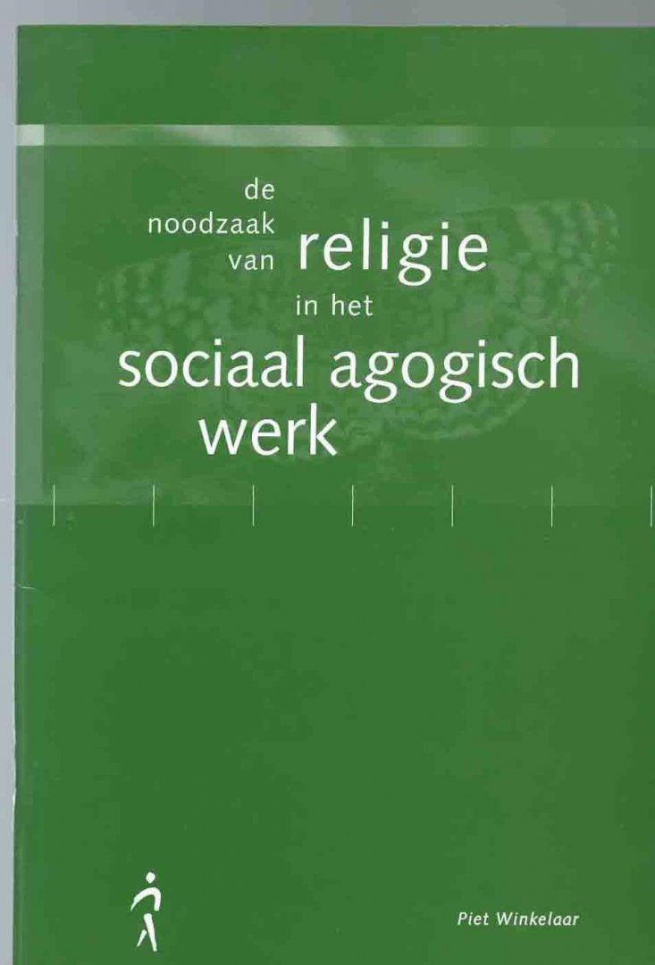 Winkelaar, P. - De noodzaak van religie in het sociaal agogisch werk