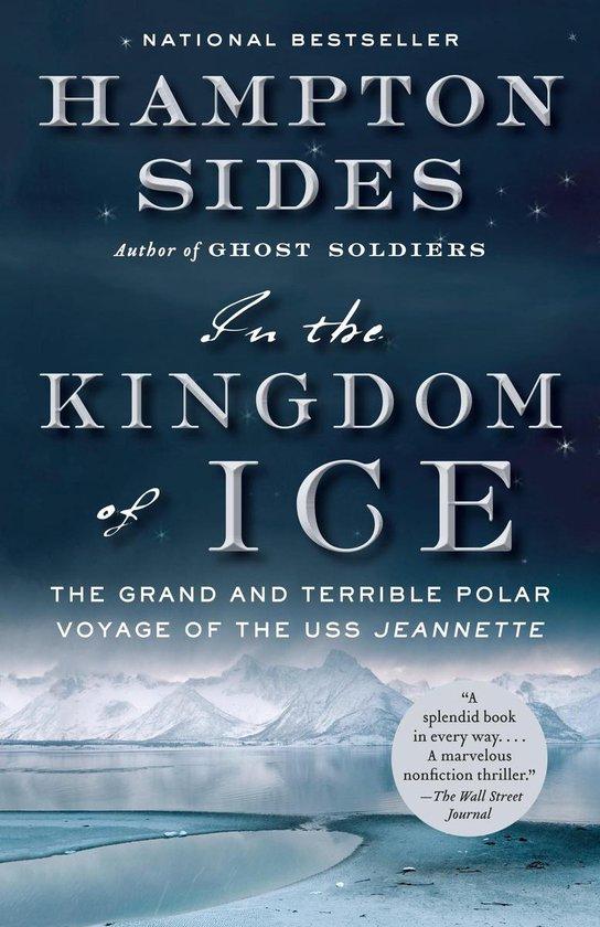 Sides, Hampton - In the Kingdom of Ice / The Grand and Terrible Polar Voyage of the USS Jeannette