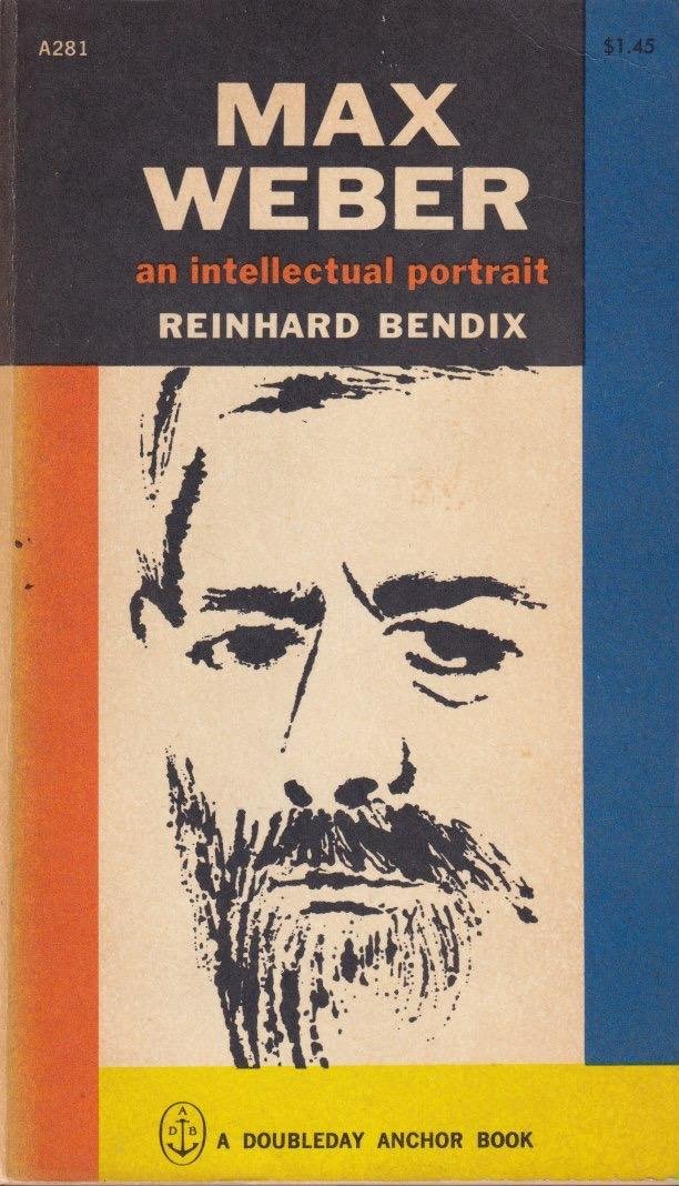 Bendix, Reinhard - Max Weber: An Intellectual Portrait