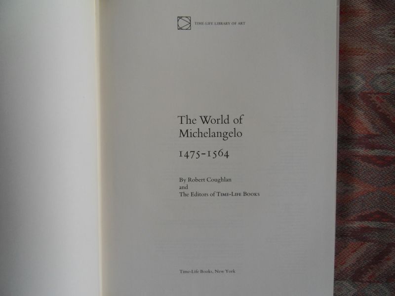 Coughlan, Robert and the Editors of Time-Life Books. - The World of Michelangelo, 1475 - 1564. [ in fraaie bijbehorende slipcase].