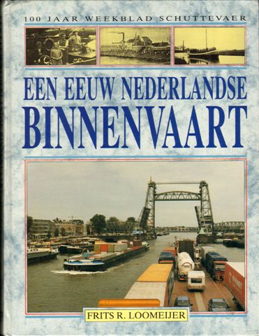 Loomeijer, Frits R. - Een Eeuw Nederlandse Binnenvaart, 100 jaar weekblad Schuttevaer, 192 pag. hardcover, gave staat