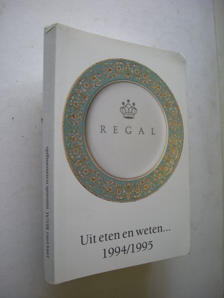 Bleeker, A.E., samenst. - Uit eten en weten... 1994/1995. REGAL restaurantgids