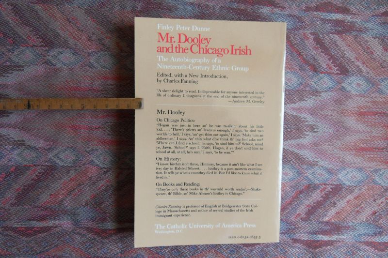 Dunne, Finley Peter. - Mr. Dooley and the Chicago Irish. - The Autobiography of a Nineteenth-Century Ethnic Group.