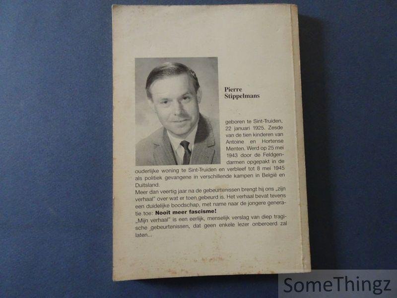 Pierre Stippelmans. - Mijn verhaal: Razzia te Sint-Truiden 1943-1945.