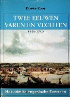 Roos, Doeke - Twee eeuwen varen en vechten 1550-1750