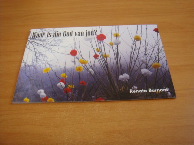 Barnard, Renata - Waar is die God van jou?