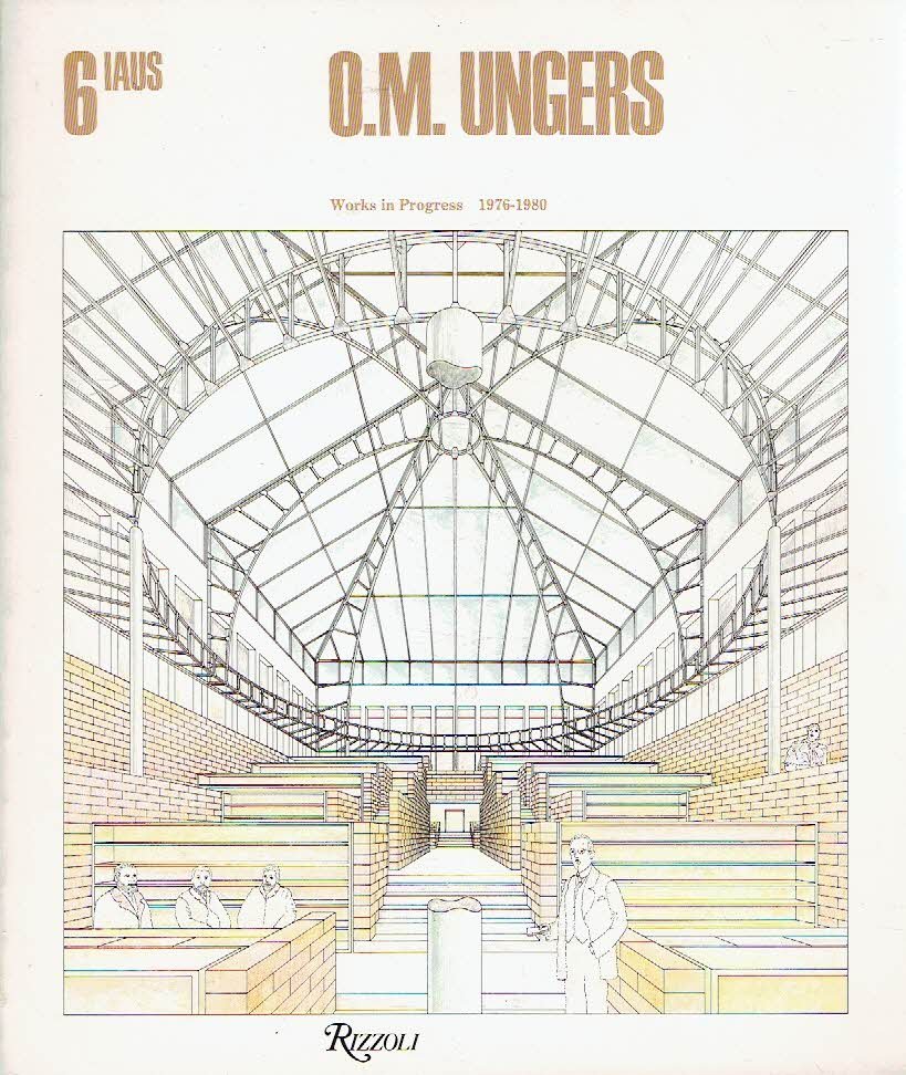 UNGERS, O.M. - O.M. Ungers - Works in Progress 1976-1960. Preface by Kenneth Frampton. Introduction by Gerardo Brown-Manrique - Catalogue 6.