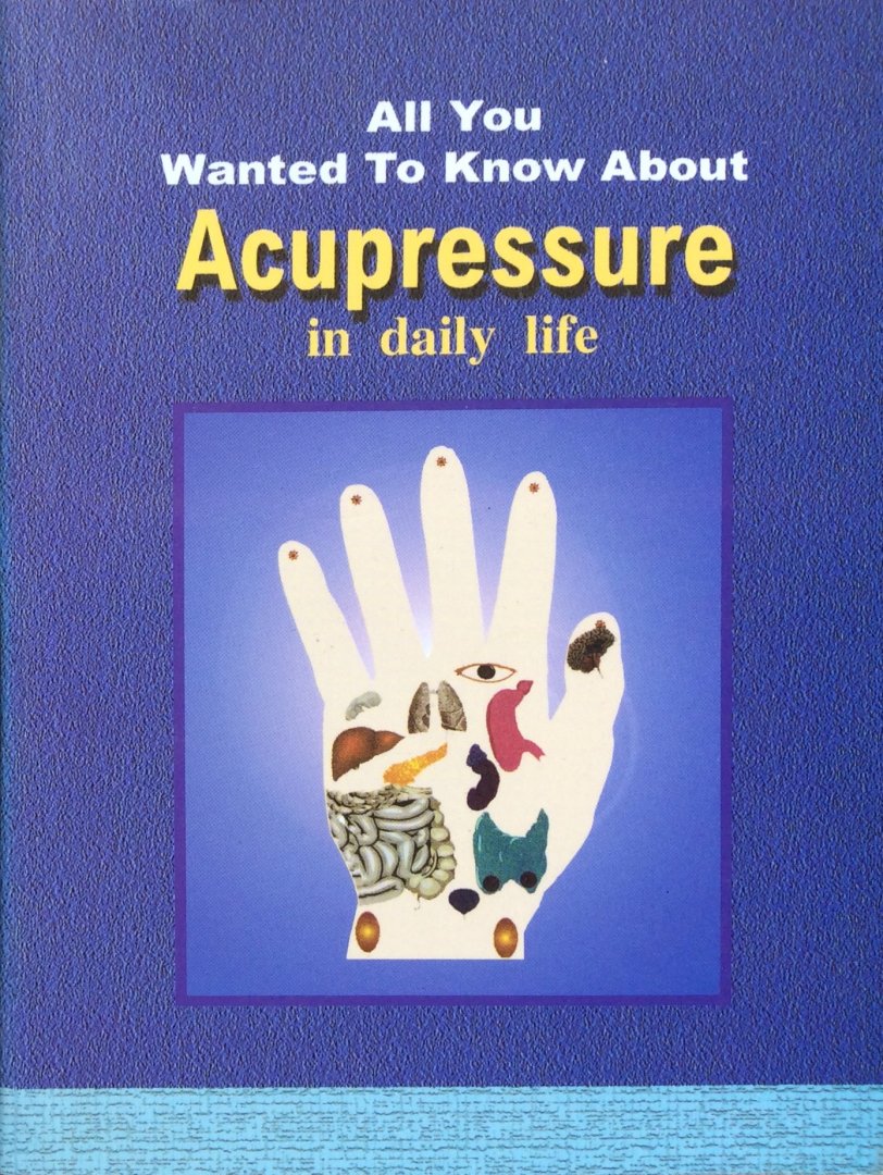 Ramaiah, dr Savitri (edited by) - All you wanted to know about acupressure in daily life