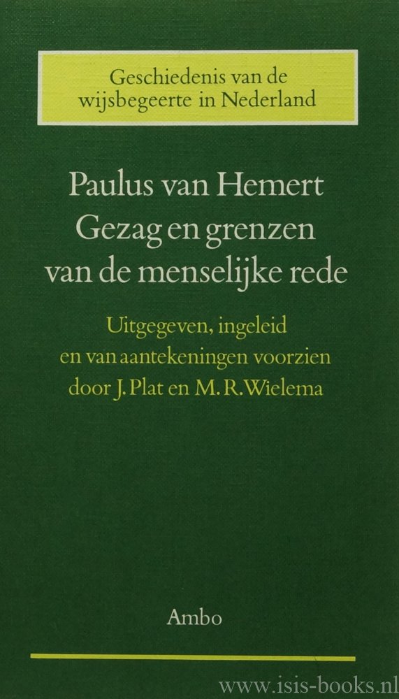 HEMERT, P. VAN - Gezag en grenzen van de menselijke rede. Uitgegeven, ingeleid en van aantekeningen voorzien door J. Plat en M.R. Wielema.