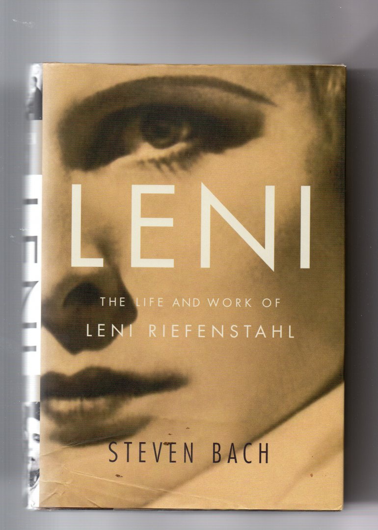 Bach Steven - Leni, the Life and Work of Leni Riefenstahl.