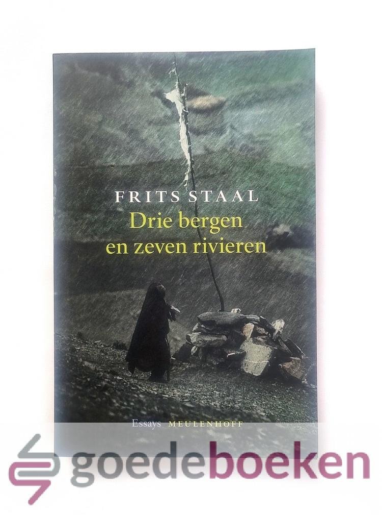 Staal, Frits - Drie bergen en zeven rivieren --- Essays
