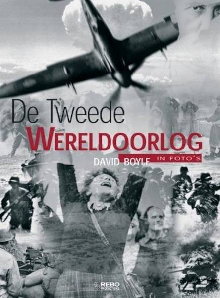 BOYLE, DAVID. - De Tweede Wereldoorlog in foto's.