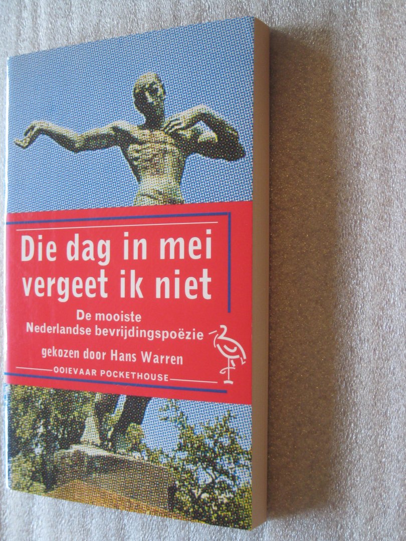 Warren, Hans - Die dag in mei vergeet ik niet / De mooiste Nederlandse bevrijdingspoëzie