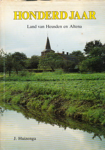 Huizinga,J. - Honderd jaar. Land van Heusden en Altena