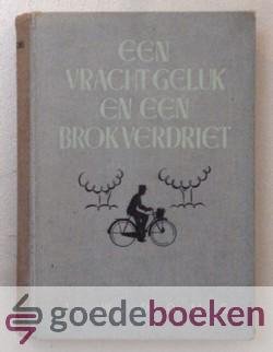 Ooms, J.W. - Een vracht geluk en een brok verdriet