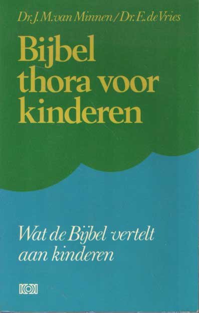 Minnen, J.M. van & E. de Vries - Bijbel thora voor kinderen. Wat de Bijbel vertelt aan kinderen.