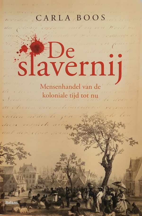 BOOS Carla - De slavernij - mensenhandel van de koloniale tijd tot nu