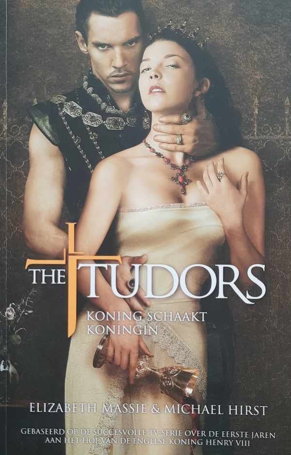 MASSIE Elizazbeth, HIRST Michael - The Tudors: Koning schaakt Koningin