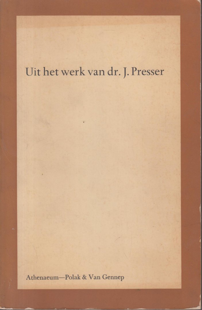 Redactie M.C. Brands, J. Haak, Ph. de Vries - Uit het werk van dr. J. Presser -  Van de bekende geschiedkundige. Heeft ook ooit een Boekenweekgeschenk geschreven.