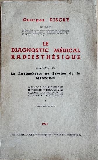 Discry, Georges - LE DIAGNOSTIC MEDICAL RADIESTHESIQUE. Complement de La Radiesthesie au service de la Medecine. Nombreuses figures. Methode de recherche entierement nouvelle et destinee aux medicins et auxiliaires radiesthesistes.