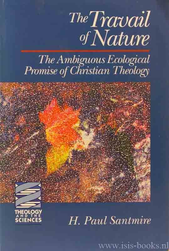 SANTMIRE, H.P. - The travail of nature. The ambiguous ecological promise of christian theology.