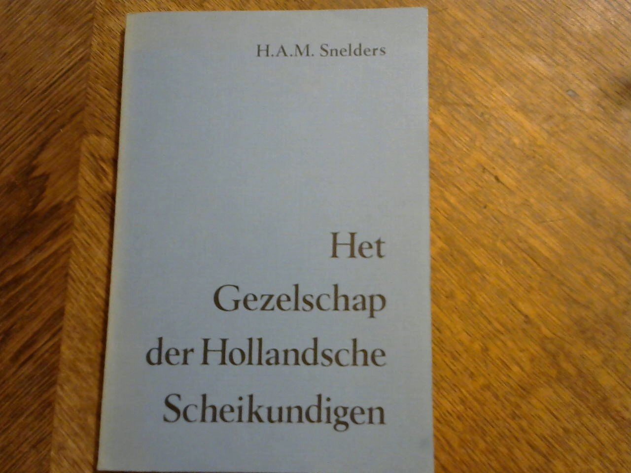 Snelders H.A.M. - Het Gezelschap der Hollandsche Scheikundigen. Amsterdmse chemici uit het einde van de achttiende eeuw