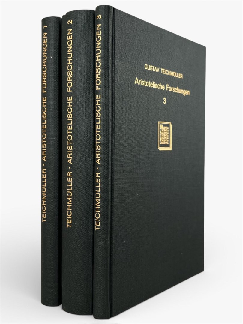 Teichmüller, Gustav - Aristotelische Forschungen. Band 1: Beiträge zur Erklärung der Poetik des Aristoteles; Band 2: Aristoteles Philosophie der Kunst, erklärt; Band 3: Geschichte des Begriffs der Parusie.