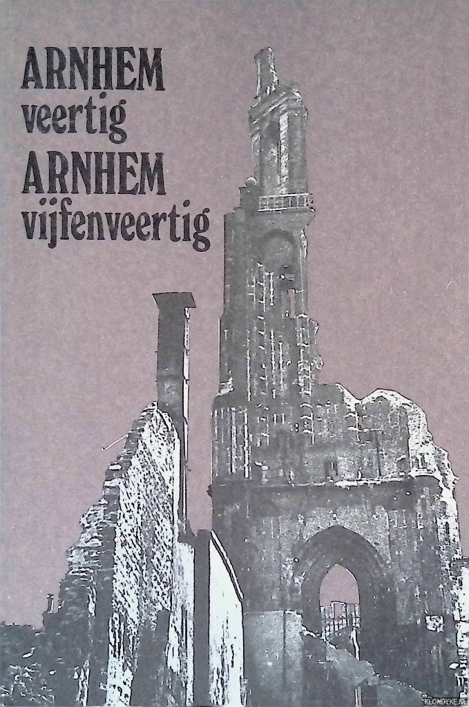 Woude, Johan van der - Arnhem veertig, Arnhem vijfenveertig
