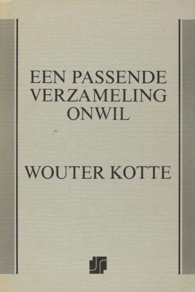 Kotte, Wouter. - Een passende verzameling onwil. Gedichten 1963-1975.