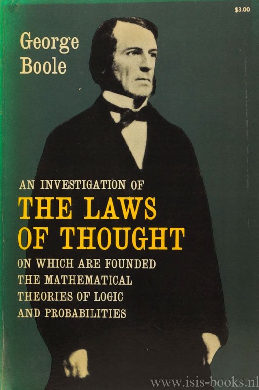 BOOLE, G. - An investigation of the laws of thought on wich are founded the mathematical theories of logic and probabilities.