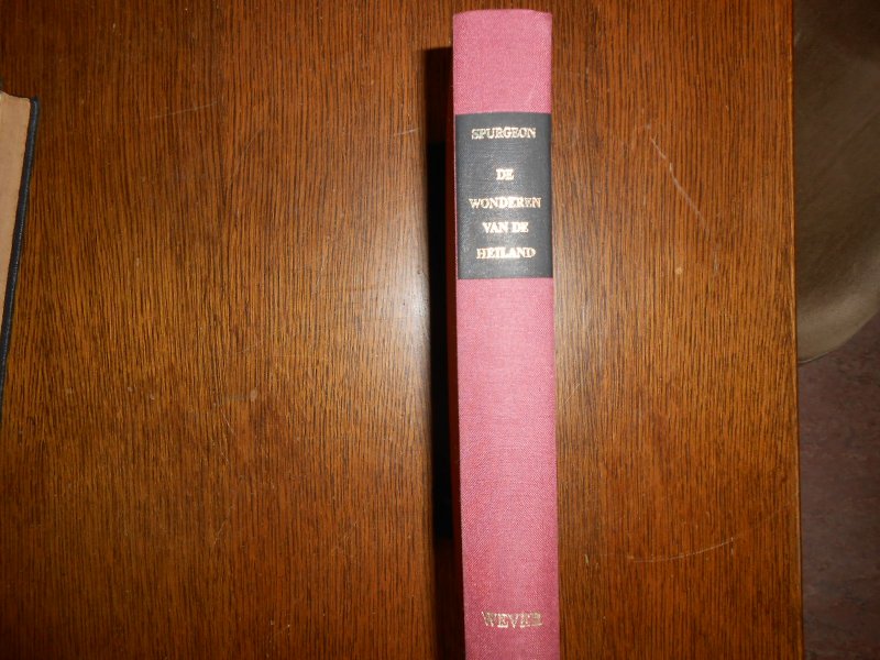 Spurgeon, C.H. - 1. De wonderen van de Heiland; 2. De gelijkenissen van de Heiland. Verklaard en toegepast in leerredenen